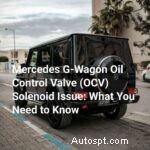 Mercedes G-Wagon OCV solenoidproblem:symptom, orsaker och reparationsvägledning 