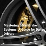 Autoscope Car Care:Expert BMW bromssystemguide för Dallas-förare 